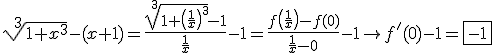 \sqrt[3]{1+x^3}-(x+1)=\frac{\sqrt[3]{1+\left(\frac{1}{x}\right)^3}-1}{\frac{1}{x}}-1=\frac{f\left(\frac{1}{x}\right)-f(0)}{\frac{1}{x}-0}-1\to f'(0)-1=\fbox{-1}